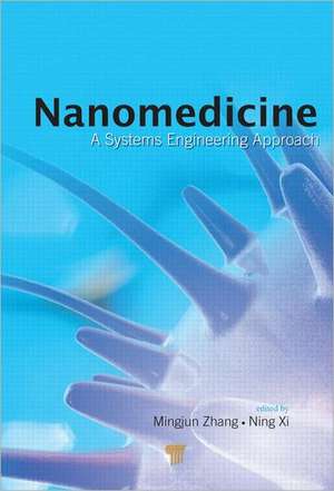 Nanomedicine: A Systems Engineering Approach de Mingjun Zhang