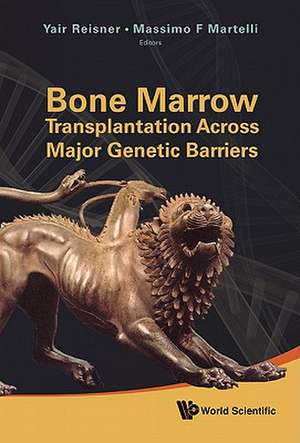 Bone Marrow Transplantation Across Major Genetic Barriers de Yair Reisner