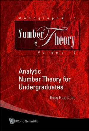 Analytic Number Theory for Undergraduates de Heng Huat Chan