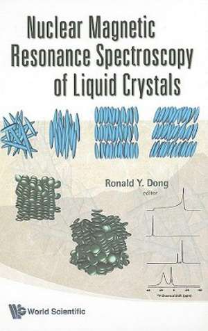 Nuclear Magnetic Resonance Spectroscopy of Liquid Crystals de Ronald Y. Dong