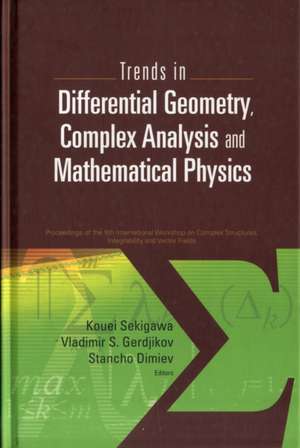 Trends in Differential Geometry, Complex Analysis and Mathematical Physics de Vladimir S. Gerdjikov