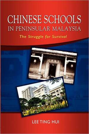 Chinese Schools in Peninsular Malaysia: The Struggle for Survival de Lee Ting Hui