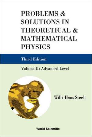 Problems & Solutions in Theoretical & Mathematical Physics, Volume II de Willi-Hans Steeb