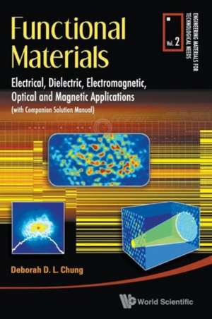 Functional Materials: Electrical, Dielectric, Electromagnetic, Optical and Magnetic Applications de DEBORAH D L CHUNG