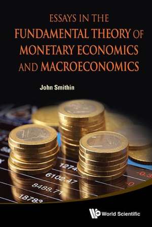 Essays in the Fundamental Theory of Monetary Economics and Macroeconomics de John Smithin