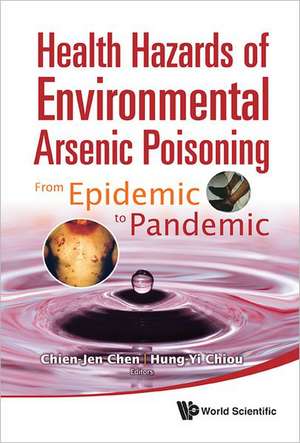 Health Hazards of Environmental Arsenic Poisoning de Chien-Jen Chen