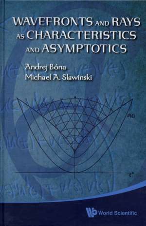 Wavefronts and Rays as Characteristics and Asymptotics de Andrej Bona