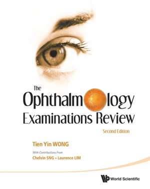 Ophthalmology Examinations Review, the (2nd Edition): China, Taiwan, and the South Pacific de Sng, Chelvin C. a.