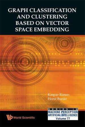 Graph Classification and Clustering Based on Vector Space Embedding de Kaspar Riesen