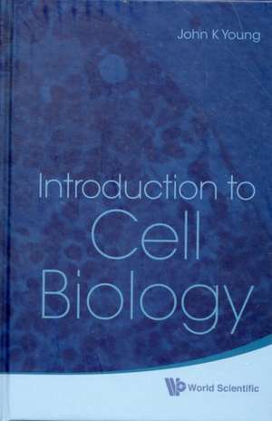 Introduction to Cell Biology de John K. Young