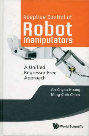 Adaptive Control of Robot Manipulators de An-Chyau Huang