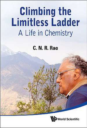 Climbing the Limitless Ladder: A Life in Chemistry de C N R Rao