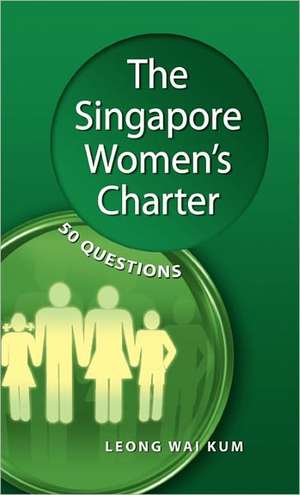 The Singapore Women's Charter: 50 Questions de Leong Wai Kum