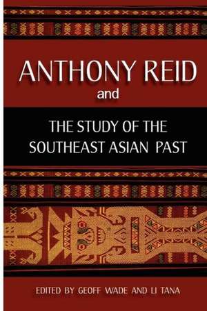 Anthony Reid and the Study of the Southeast Asian Past de Geoff Wade