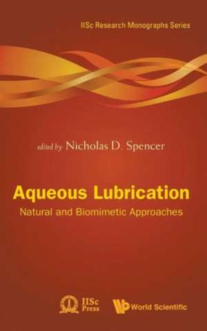 Aqueous Lubrication: Natural and Biomimetic Approaches de NICHOLAS D SPENCER