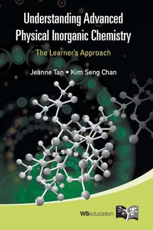 Understanding Advanced Physical Inorganic Chemistry: The Learner's Approach de Jeanne Tan