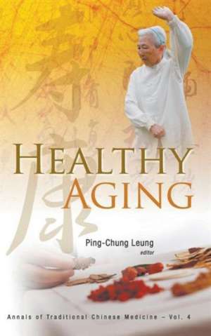 Healthy Aging de Ping-Chung Leung