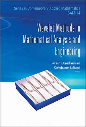 Wavelet Methods in Mathematical Analysis and Engineering de Alain Damlamian