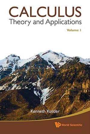 Calculus, Volume 1: Theory and Applications de Kenneth Kuttler