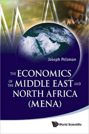 The Economics of the Middle East and North Africa (MENA) de Joseph Pelzman