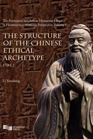 The Structure of the Chinese Ethical Archetype (Part 1) de Youzheng Li