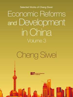 Economic Reforms and Development in China de Cheng Siwei