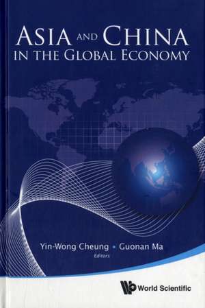 Asia and China in the Global Economy de Yin-Wong Cheung