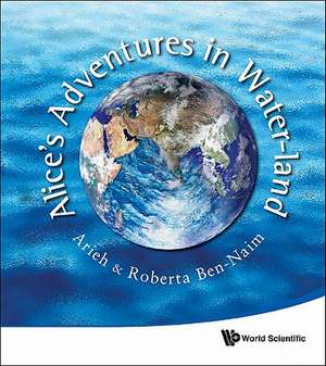 Alice's Adventures in Water-Land de Arieh Ben-Naim