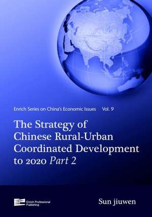 The Strategy of Chinese Rural-Urban Coordinated Development to 2020 Part 2 de Sun Jiuwen