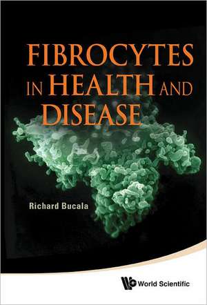 Fibrocytes in Health and Disease de Richard Bucala