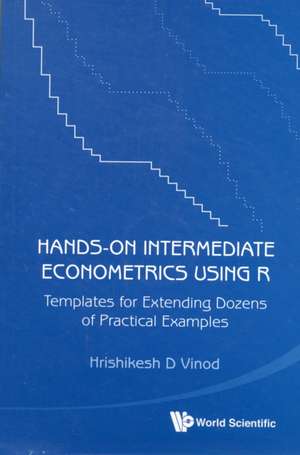 Hands-On Intermediate Econometrics Using R de Hrishikesh D. Vinod