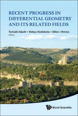 Recent Progress in Differential Geometry and Its Related Fields de Toshiaki Adachi