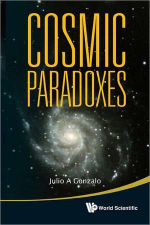 Cosmic Paradoxes de Julio A. Gonzalo