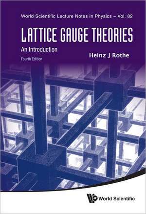 Lattice Gauge Theories de Heinz J. Rothe