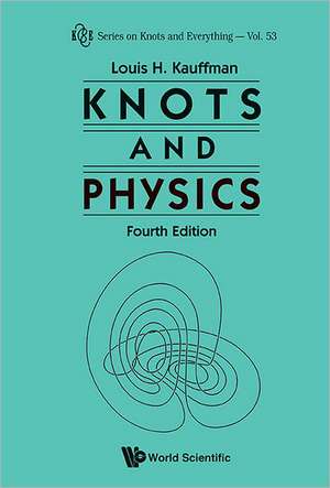 Knots and Physics (Fourth Edition): Notes from a New Singapore de Louis H. Kauffman