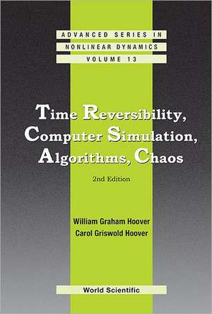 Time Reversibility, Computer Simulation, Algorithms, Chaos de William Graham Hoover