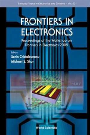 Frontiers in Electronics: Proceedings of the Workshop on Frontiers in Electronics 2009 de Sorin Cristoloveanu