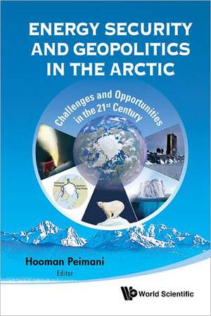 Energy Security and Geopolitics in the Arctic de Hooman Peimani