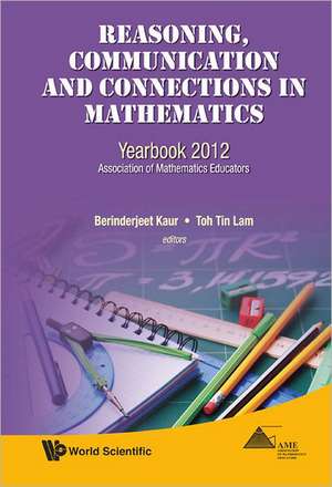 Reasoning, Communication and Connections in Mathematics de Berinderjeet Kaur