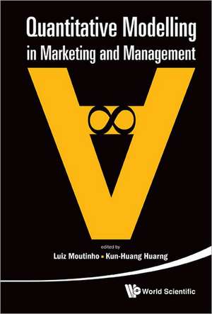 Quantitative Modelling in Marketing and Management de Kun-Huang Huarng