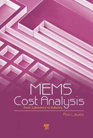 MEMS Cost Analysis: From Laboratory to Industry de Ron Lawes