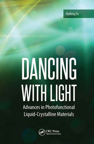 Dancing with Light: Advances in Photofunctional Liquid-Crystalline Materials de Haifeng Yu