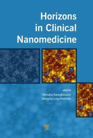 Horizons in Clinical Nanomedicine de Varvara Karagkiozaki