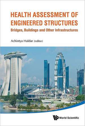 Health Assessment of Engineered Structures: Ridges, Buildings and Other Infrastructures de Achintya Haldar