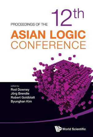 Proceedings of the 12th Asian Logic Conference de Jorg Brendle