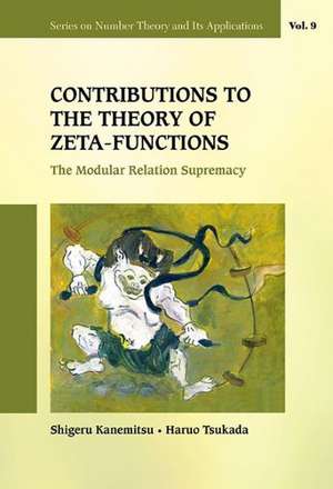 Contributions to the Theory of Zeta-Functions: The Modular Relation Supremacy de Shigeru Kanemitsu