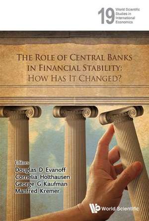 Role of Central Banks in Financial Stability, The: How Has It Changed? de DOUGLAS D EVANOFF