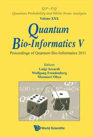 Quantum Bio-Informatics V - Proceedings of the Quantum Bio-Informatics 2011 de Wolfgang Freudenberg