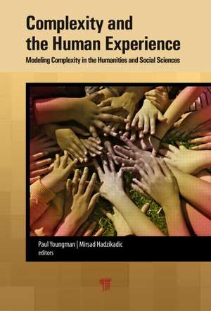 Complexity and the Human Experience: Modeling Complexity in the Humanities and Social Sciences de Paul A. Youngman