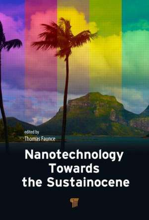 Nanotechnology Toward the Sustainocene de Thomas Alured Faunce